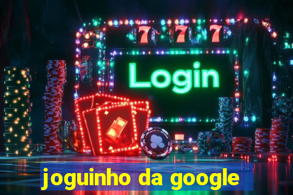 joguinho da google